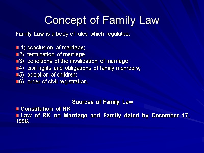 Concept of Family Law  Family Law is a body of rules which regulates: